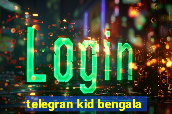 telegran kid bengala